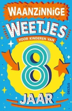 Deltas Boek Waanzinnige Weetjes Voor Kinderen Van 8 Jaar Best